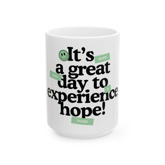 Inspirational Ceramic Mug — "It's a Great Day to Experience Hope!"