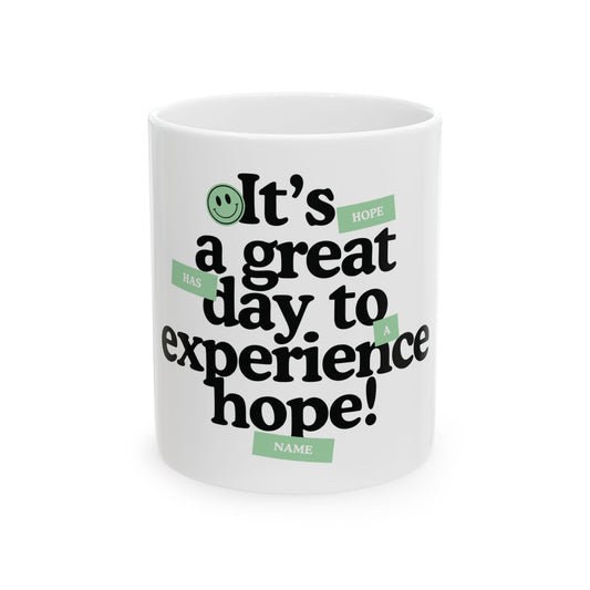 Inspirational Ceramic Mug — "It's a Great Day to Experience Hope!"